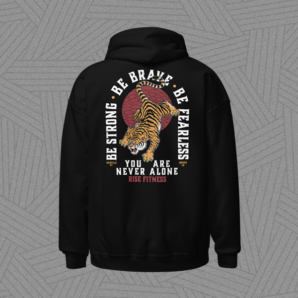 Be Strong, Be Brave, Be Fearless tiger apparel design on the back of a hoodie.