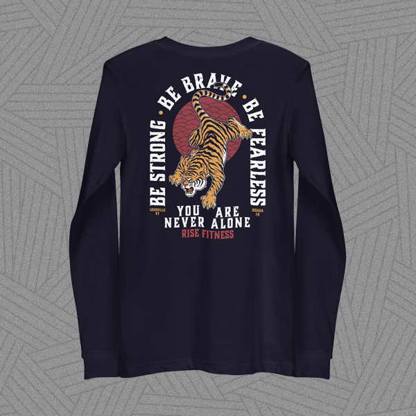 Be Strong, Be Brave, Be Fearless tiger apparel design on a long sleeve shirt.