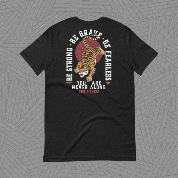 Be Strong, Be Brave, Be Fearless tiger apparel design on the back of a t-shirt.